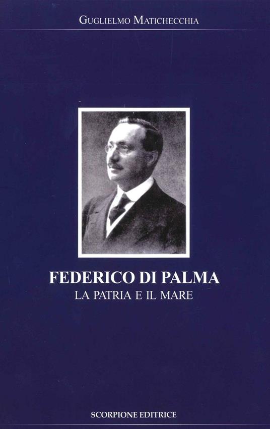 Federico Di Palma. La patria e il mare - Guglielmo Matichecchia - copertina