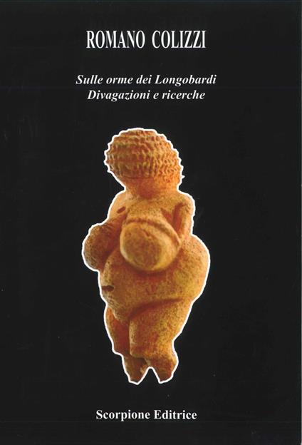 Sulle orme del Longobardi. Divagazioni e ricerche - Romano Colizzi - copertina