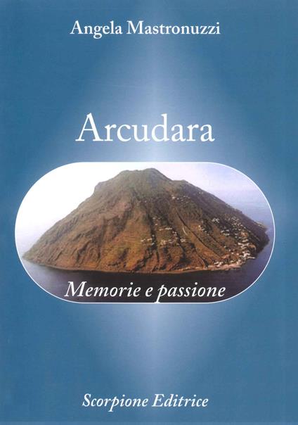 Arcudara. Memorie e passione - Angela Mastronuzzi - copertina