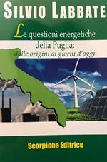 Le questioni energetiche della Puglia. Dalle origini ai giorni d'oggi
