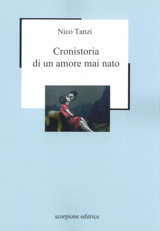Cronistoria di un amore mai nato - Nico Tanzi - copertina
