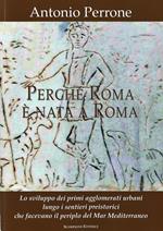 Perché Roma è nata a Roma. Lo sviluppo dei primi agglomerati urbani lungo i sentieri preistorici che facevano il periplo del Mar Mediterraneo