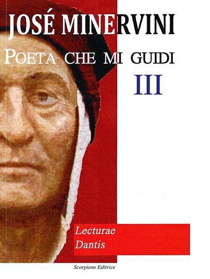 Poeta che mi guidi. Vol. 3: Lecturae Dantis. - Josè Minervini - copertina