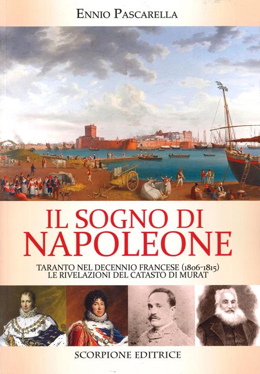 Il sogno di Napoleone. Taranto nel decennio francese (1806-1815). Le rivelazioni del catasto di Murat - Ennio Pascarella - copertina