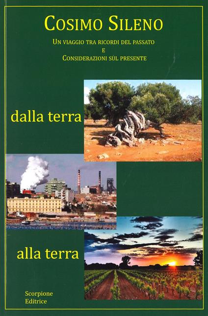 Dalla terra alla terra. Un viaggio tra ricordi del passato e considerazioni sul presente - Cosimo Sileno - copertina