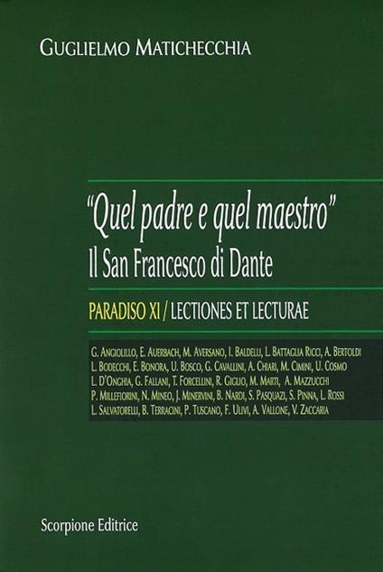 "Quel padre e quel maestro" Il San Francesco di Dante. Paradiso XI. Lectiones lecturae - Guglielmo Matichecchia - copertina