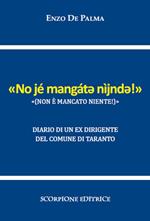 Non è mancato niente («No jé mangátǝ nìjndǝ!»). Diario di un ex dirigente del Comune di Taranto