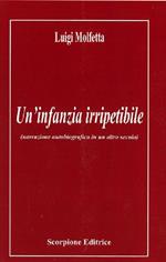 Un'infanzia irripetibile (narrazione autobiografica in un altro secolo)