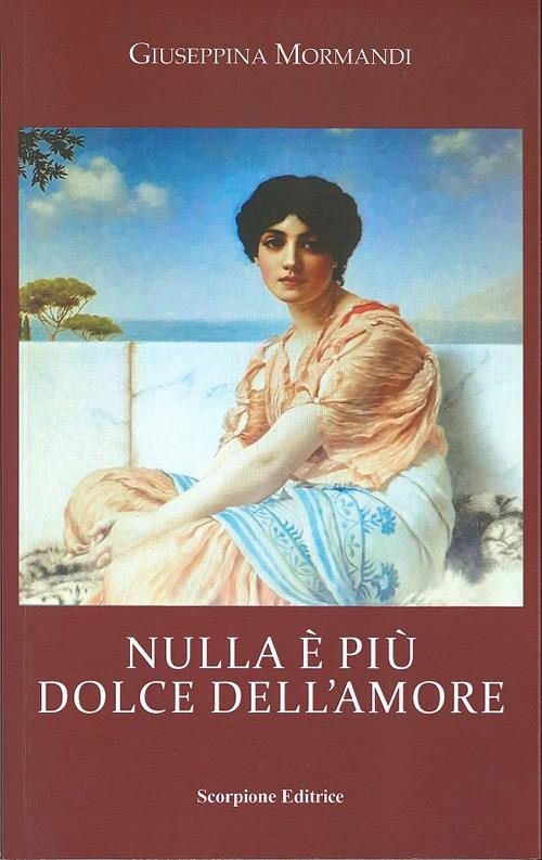 Nulla è più dolce dell'amore - Giuseppina Mormandi - copertina