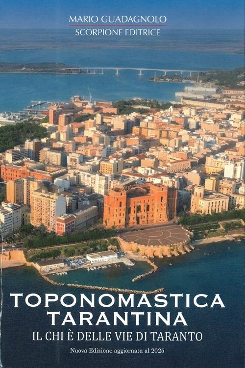 Toponomastica tarantina. Il chi è delle vie di Taranto - Mario Guadagnolo - copertina