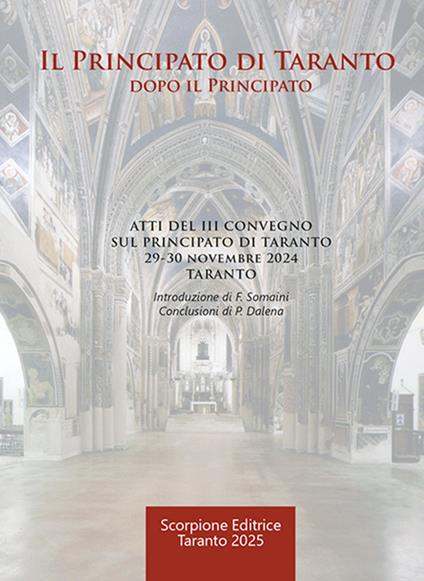 Il Principato di Taranto. Dopo il Principato. Atti del III Convegno sul Principato di Taranto (Taranto, 29-30 novembre 2024) - copertina
