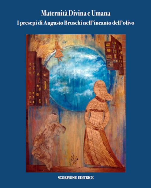 Maternità divina e umana. I presepi di Augusto Bruschi nell'incanto dell'olivo - copertina