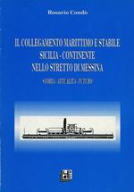 Il collegamento marittimo e stabile Sicilia-continente nello Stretto di Messina. Storia, attualità, futuro