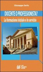 Docente o professionista? La formazione iniziale e in servizio
