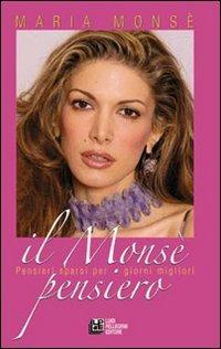 Il Monsè pensiero. Pensieri sparsi per giorni migliori - Maria Monsè - copertina