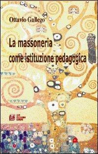 La massoneria come istituzione pedagogica - Ottavio Gallego - copertina