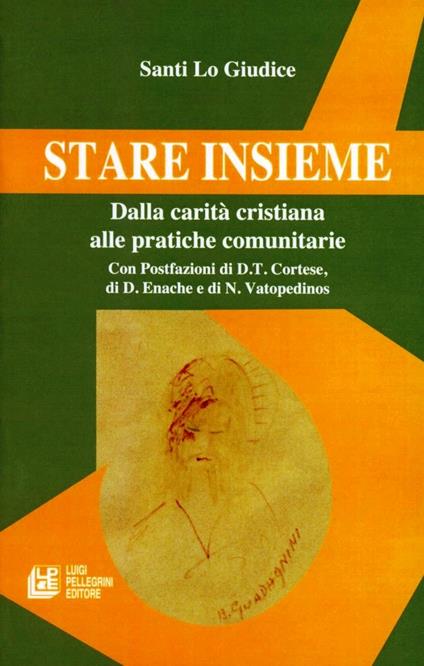 Stare insieme. Dalla carità cristiana alle pratiche comunitarie - Santi Lo Giudice - copertina