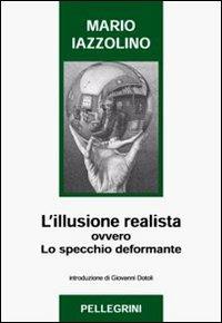 L'illusione realista ovvero lo specchio deformante - Mario Iazzolino - copertina
