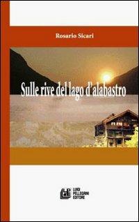 Sulla riva del lago d'alabastro - Rosario Sicari - copertina