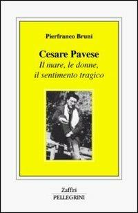Cesare Pavese. Il mare, le donne, il sentimento tragico - Pierfranco Bruni - copertina