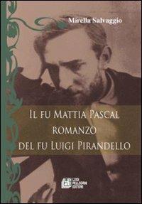 Il fu Mattia Pascal. Romanzo del fu Luigi Pirandello - Mirella Salvaggio - copertina