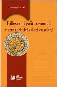 Riflessioni politico-morali e attualità valori cristiani - Fortunato Aloi - copertina