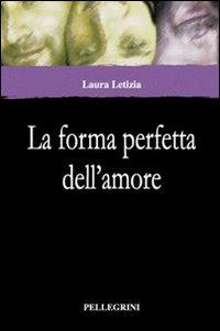 La forma perfetta dell'amore - Laura Letizia - copertina