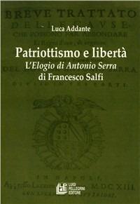Patriottismo e libertà. L'«Elogio di Antonio Serra» di Francesco Salfi - Luca Addante - copertina