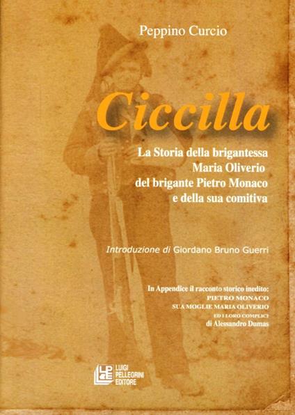 Ciccilla. la storia della brigantessa Maria Oliverio, del brigante Pietro Monaco - Peppino Curcio,Alexandre Dumas - copertina