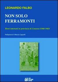 Non solo Ferramonti. Ebrei internati in provincia di Cosenza (1940-1943) - Leonardo Falbo - copertina