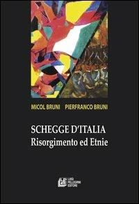 Schegge d'Italia. Risorgimento e etnie - Micol Bruni,Pierfranco Bruni - copertina