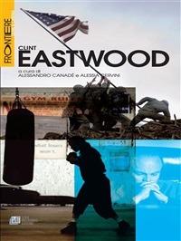 Clint Eastwood - Alessandro Canadè,Alessia Cervini - ebook