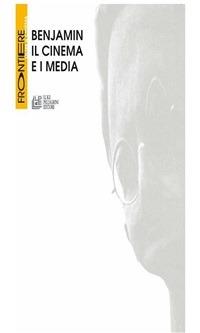 Benjamin. Il cinema e i media - Vincenzo Cuomo,Monica Dall'Asta,Roberto De Gaetano,Daniele Dottorini - ebook