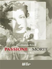 Passione e morte. Claretta e Benito - Pierfranco Bruni - ebook