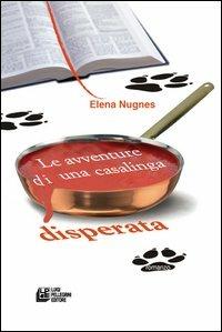 Le avventure di una casalinga disperata - Elena Nugnes - copertina