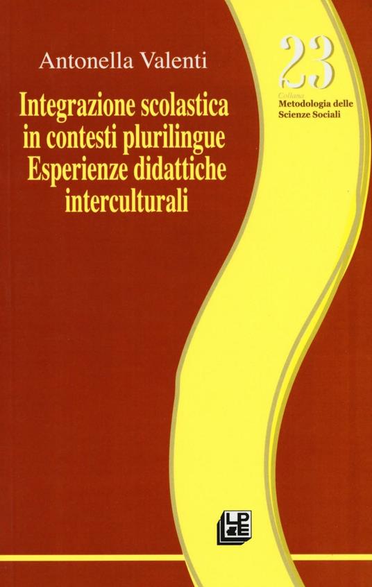 Integrazione scolastica in contesti plurilingue. Esperienze didattiche interculturali - Antonella Valenti - copertina