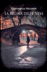 La regina delle nevi - Gianmarco Nicoletti - copertina