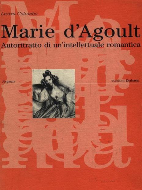 Marie d'Agoult. Autoritratto di un'intellettuale romantica - Laura Colombo - 2