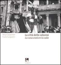 La città delle colonne-La casa está en la calle - Alejo Carpentier,Paolo Gasparini - copertina