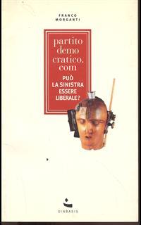 Partitodemocratico.com. Può la Sinistra essere liberale?