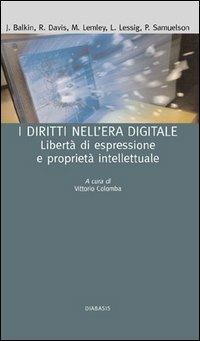 I diritti nell'era digitale. Libertà di espressione e proprietà intellettuale - copertina