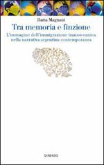 Tra memoria e finzione. L'immagine dell'immigrazione transoceanica nella narrativa argentina contemporanea