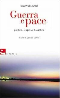 Guerra e pace. Politica, religiosa, filosofica - Immanuel Kant - 2