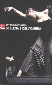 Di Elena e dell'ombra - Antonio Bassarelli - copertina