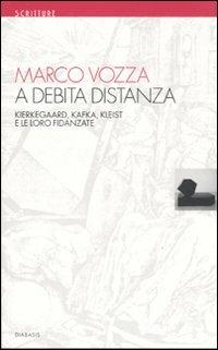 A debita distanza. Kierkegaard, Kafka, Kleist e le loro fidanzate - Marco Vozza - copertina