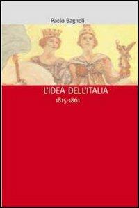 L'idea dell'Italia (1815-1861) - Paolo Bagnoli - copertina