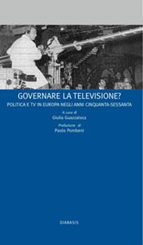 Governare la televisione? Politica e tv in Europa negli anni Cinquanta-Sessanta