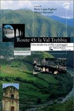 Route 45: la Val Trebbia. Una strada tra civiltà e paesaggio