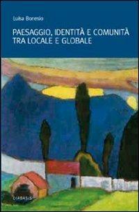 Paesaggio, identità e comunità tra locale e globale - Luisa Bonesio - copertina