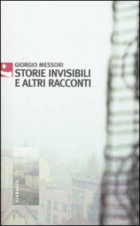 Storie invisibili e altri racconti - Giorgio Messori - copertina